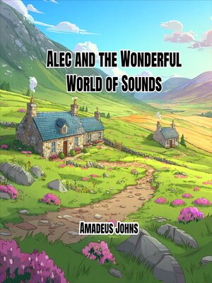 cover image of Alec and the Wonderful World of Sounds